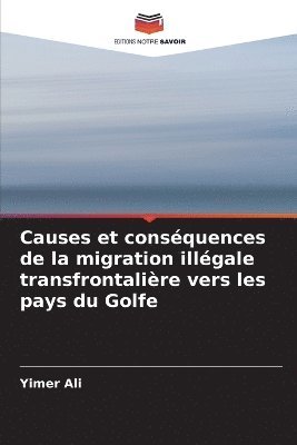 bokomslag Causes et consquences de la migration illgale transfrontalire vers les pays du Golfe