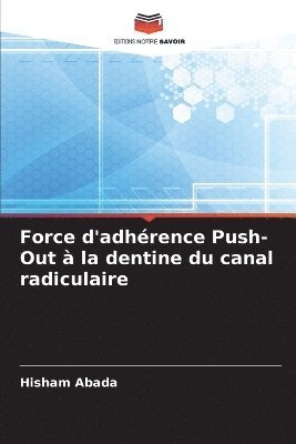 bokomslag Force d'adhrence Push-Out  la dentine du canal radiculaire