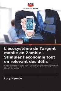 bokomslag L'cosystme de l'argent mobile en Zambie - Stimuler l'conomie tout en relevant des dfis