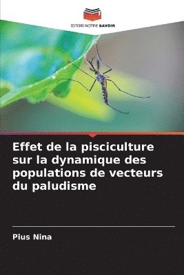 Effet de la pisciculture sur la dynamique des populations de vecteurs du paludisme 1