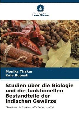 Monika Thakur, Kale Rupesh - Studien über die Biologie und die funktionellen Bestandteile der indischen Gewürze, Häftad