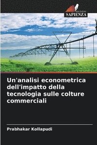 bokomslag Un'analisi econometrica dell'impatto della tecnologia sulle colture commerciali