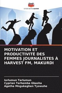 bokomslag Motivation Et Productivité Des Femmes Journalistes À Harvest Fm, Makurdi