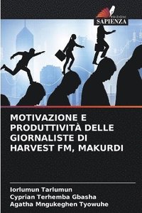 bokomslag Motivazione E Produttivit Delle Giornaliste Di Harvest Fm, Makurdi