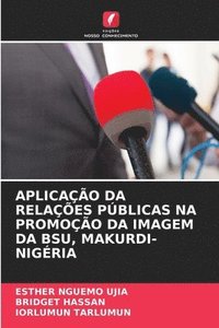 bokomslag Aplicação Da Relações Públicas Na Promoção Da Imagem Da Bsu, Makurdi-Nigéria