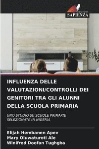 bokomslag Influenza Delle Valutazioni/Controlli Dei Genitori Tra Gli Alunni Della Scuola Primaria