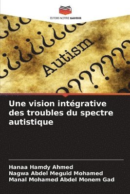 bokomslag Une vision intgrative des troubles du spectre autistique