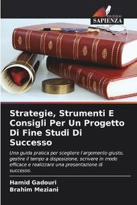 bokomslag Strategie, Strumenti E Consigli Per Un Progetto Di Fine Studi Di Successo