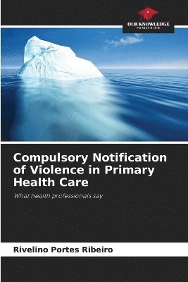 bokomslag Compulsory Notification of Violence in Primary Health Care