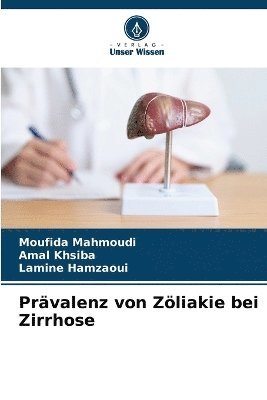 Moufida Mahmoudi, Amal Khsiba, Lamine Hamzaoui, Amal khsiba - Prävalenz von Zöliakie bei Zirrhose, Häftad