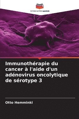 Immunothrapie du cancer  l'aide d'un adnovirus oncolytique de srotype 3 1