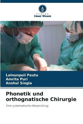 Lalnunpuii Pautu, Amrita Puri, Anshul Singla - Phonetik und orthognatische Chirurgie, Häftad