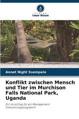 bokomslag Konflikt zwischen Mensch und Tier im Murchison Falls National Park, Uganda