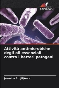 bokomslag Attivit antimicrobiche degli oli essenziali contro i batteri patogeni