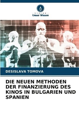Desislava Tomova, DESISLAVA TOMOVA - Neuen Methoden Der Finanzierung Des Kinos in Bulgarien Und Spanien, Häftad