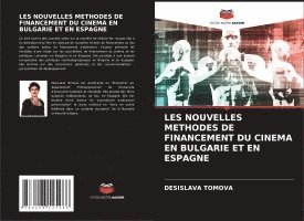 Les Nouvelles Methodes de Financement Du Cinema En Bulgarie Et En Espagne