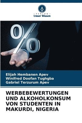 bokomslag Werbebewertungen Und Alkoholkonsum Von Studenten in Makurdi, Nigeria