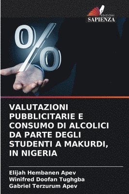 Elijah Hembanen Apev, Winifred Doofan Tughgba, Gabriel Terzurum Apev, Elijah Hembanen APEV - Valutazioni Pubblicitarie E Consumo Di Alcolici Da Parte Degli Studenti a Makurdi, in Nigeria, Häftad