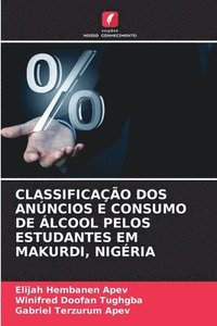 bokomslag Classificação DOS Anúncios E Consumo de Álcool Pelos Estudantes Em Makurdi, Nigéria