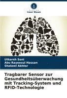 Utkarsh Soni, Abu Rayeesul Hassan, Shakeel Akhtar - Tragbarer Sensor zur Gesundheitsüberwachung mit Tracking-System und RFID-Technologie, Häftad