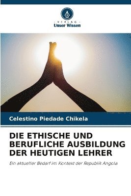 bokomslag Die Ethische Und Berufliche Ausbildung Der Heutigen Lehrer