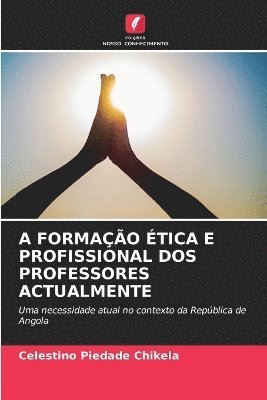 bokomslag A Formao tica E Profissional DOS Professores Actualmente