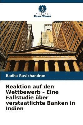 bokomslag Reaktion auf den Wettbewerb - Eine Fallstudie ber verstaatlichte Banken in Indien