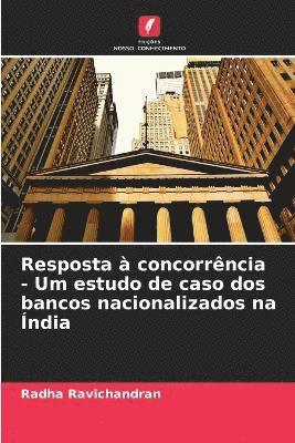 bokomslag Resposta à concorrência - Um estudo de caso dos bancos nacionalizados na Índia
