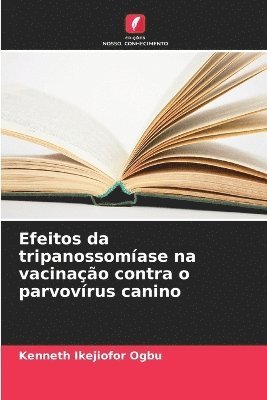 bokomslag Efeitos da tripanossomase na vacinao contra o parvovrus canino