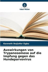 bokomslag Auswirkungen von Trypanosomose auf die Impfung gegen das Hundeparvovirus