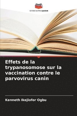 bokomslag Effets de la trypanosomose sur la vaccination contre le parvovirus canin