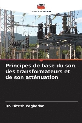 bokomslag Principes de base du son des transformateurs et de son attnuation