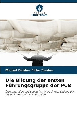 bokomslag Die Bildung der ersten Fhrungsgruppe der PCB