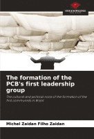 bokomslag The formation of the PCB's first leadership group