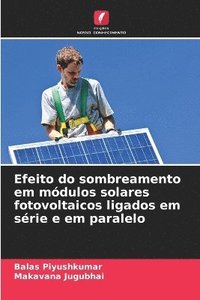 bokomslag Efeito do sombreamento em mdulos solares fotovoltaicos ligados em srie e em paralelo