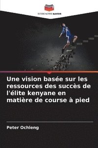 bokomslag Une vision base sur les ressources des succs de l'lite kenyane en matire de course  pied