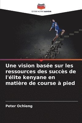 bokomslag Une vision base sur les ressources des succs de l'lite kenyane en matire de course  pied