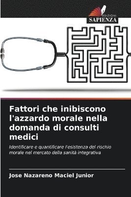 bokomslag Fattori che inibiscono l'azzardo morale nella domanda di consulti medici