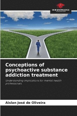 Conceptions of psychoactive substance addiction treatment 1