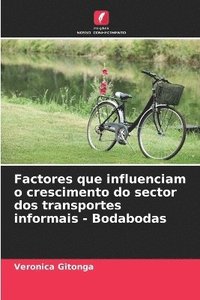 bokomslag Factores que influenciam o crescimento do sector dos transportes informais - Bodabodas