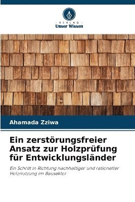 bokomslag Ein zerstrungsfreier Ansatz zur Holzprfung fr Entwicklungslnder