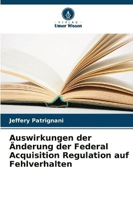 bokomslag Auswirkungen der nderung der Federal Acquisition Regulation auf Fehlverhalten