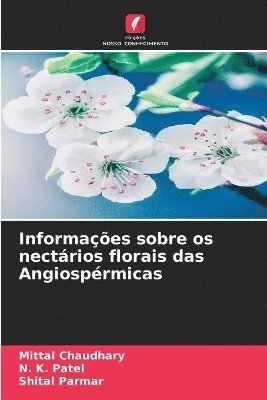 Mittal Chaudhary, N K Patel, Shital Parmar, N. K. Patel - Informações sobre os nectários florais das Angiospérmicas, Häftad