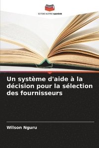 bokomslag Un systme d'aide  la dcision pour la slection des fournisseurs