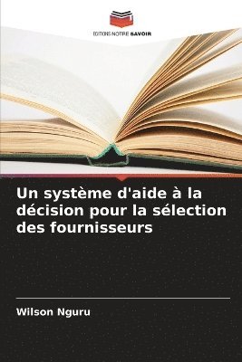 Un systme d'aide  la dcision pour la slection des fournisseurs 1