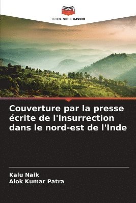 bokomslag Couverture par la presse crite de l'insurrection dans le nord-est de l'Inde