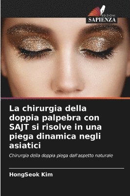 chirurgia della doppia palpebra con SAJT si risolve in una piega dinamica negli asiatici