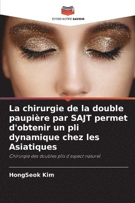 chirurgie de la double paupière par SAJT permet d'obtenir un pli dynamique chez les Asiatiques