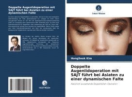 Hongseok Kim, HongSeok Kim - Doppelte Augenlidoperation mit SAJT führt bei Asiaten zu einer dynamischen Falte, Häftad