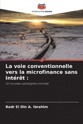 Badr El Din a Ibrahim, Badr El Din a. Ibrahim, Badr EL Din A. Ibrahim, Badr El Din A. Ibrahim - voie conventionnelle vers la microfinance sans intérêt, Häftad